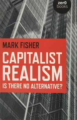 Mark Fisher - Capitalist Realism (2009) 