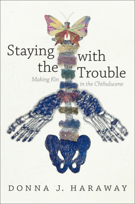 Donna Haraway - Staying with the Trouble (2016) 