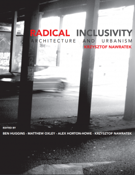 Krzysztof Nawratek (Ed.) - Radical Inclusivity. Architecture and Urbanism (2015) 